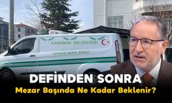 Definden Sonra Mezar Başında Ne Kadar Beklenir? Prof. Dr. Mustafa Karataş Açıklandı!