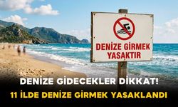 Denize Gidecekler Dikkat! 11 İlde Denize Girmek Yasaklandı