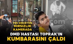 DMD hastası Toprak Doğan’ın yardım kumbarasını çalan hırsız kamerada