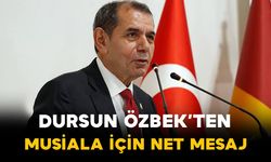 Dursun Özbek’ten Musiala İçin Net Mesaj
