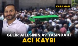 Gelir Ailesinin 49 Yaşındaki Acı Kaybı