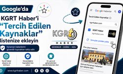 Google’da KGRT Haber’i “Tercih Edilen Kaynaklar” listenize eklemeyi unutmayın