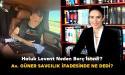 Haluk Levent Neden Borç İstedi? Avukat Ece Güner Savcılık İfadesinde Ne Dedi?