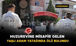 Huzur evine misafir gelen yaşlı adam yatağında ölü bulundu