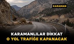 Karaman Valiliği uyardı: O güzergahta yol trafiğe kapatılacak