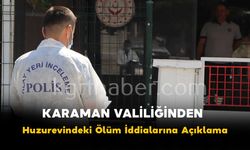 Karaman Valiliğinden "İlk Değerlendirmede Genel Durumu İyi Değildi" Açıklaması