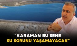 Karaman Valisi Hayrettin Çiçek: “Karaman bu sene su sorunu yaşamayacak”