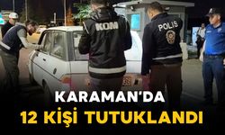 Karaman'da 12 kişi tutuklandı