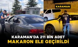 Karaman’da 211 bin adet makaron ele geçirildi