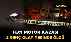Karaman'da feci motosiklet kazası: 2 genç olay yerinde öldü