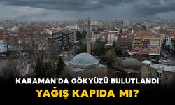 Karaman’da Gökyüzü Bulutlandı: Yağış Kapıda mı?