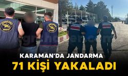 Karaman'da jandarma 71 kişi yakaladı