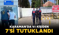 Karaman'da jandarmanın yakaladığı 41 şahıstan 7’si tutuklandı