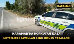 Karaman'da Korkutan Kaza! Metrelerce Savrulan Genç Sürücü Yaralandı