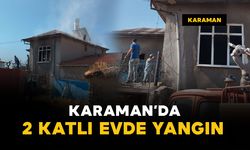 Karaman'da köyde 2 katlı evde yangın