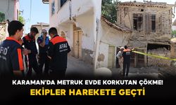 Karaman'da Metruk Evde Korkutan Çökme! Ekipler Harekete Geçti