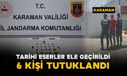 Karaman'da tarihi eserler ele geçirildi: 6 tutuklama