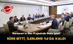 Karaman’ın Dev Projesinde İhale İptal!