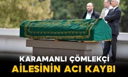 Karamanlı Çömlekçi ailesinin acı kaybı