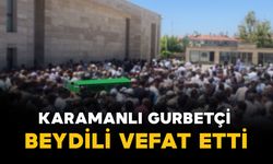 Karamanlı gurbetçi Beydili hayatını kaybetti