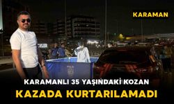 Karamanlı Kozan Trafik Kazasında Hayatını Kaybetti