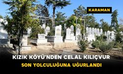 Kızık Köyü'nden Celal Kılıçvur Son Yolculuğuna Uğurlandı