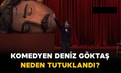 Komedyen Deniz Göktaş Neden Tutuklandı?