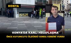 Konya'da Kanlı Hesaplaşma: Önce Kuyumcuyu Öldürdü, Sonra Kendini Vurdu
