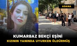 Kumarbaz bekçi, eşini kızının yanında uyurken öldürmüş