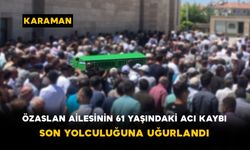 Özaslan Ailesinin 61 Yaşındaki Acı Kaybı Son Yolculuğuna Uğurlandı