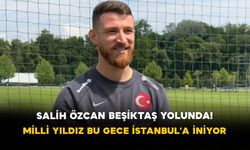 Salih Özcan Beşiktaş Yolunda! Milli Yıldız Bu Gece İstanbul'a İniyor
