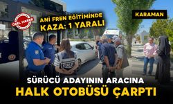 Sürücü adayının ani fren eğitimi kazayla sonuçlandı: 1 yaralı