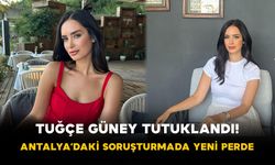 Tuğçe Güney Tutuklandı! Antalya’daki Soruşturmada Yeni Perde