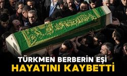 Türkmen Berber'in eşi Yemiş hayatını kaybetti