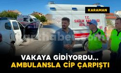 Vakaya giden ambulansla cip çarpıştı