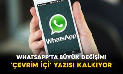 WhatsApp'ta Büyük Değişim! 'Çevrim İçi' Yazısı Kalkıyor