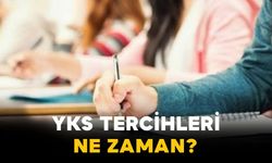 YKS Tercihleri Ne Zaman?