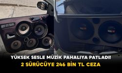 Yüksek Sesle Müzik Pahalıya Patladı! 2 Sürücüye 246 Bin TL Ceza