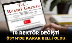 10 Rektör Değişti: ÖSYM’de Karar Belli Oldu