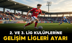 2. ve 3. Lig Kulüplerine Gelişim Ligleri Ayarı