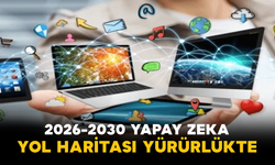 2026-2030 Yapay Zeka Yol Haritası Yürürlükte