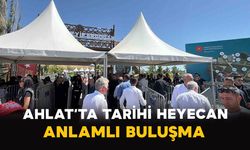 Ahlat’ta Tarihi Heyecan: Anlamlı Buluşma