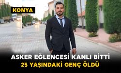 Asker Eğlencesi Kanlı Bitti: 25 Yaşındaki Genç Öldü
