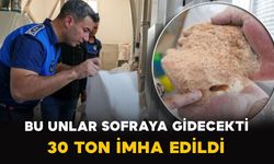 Bu Unlar Sofraya Gidecekti: 30 Ton İmha Edildi