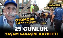 Çarpıp kaçmalı kazadan acı haber: 25 günlük yaşam savaşını kaybetti