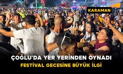 Çoğlu’da Yer Yerinden Oynadı! Festival Gecesine Büyük İlgi