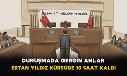 Duruşmada Gergin Anlar: Ertan Yıldız Kürsüde 10 Saat Kaldı