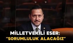 Eser’den Dikkat Çeken Açıklama: “Sorumluluk Alacağız”