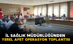 İl Sağlık Müdürlüğünden Yerel Afet Operasyon Toplantısı