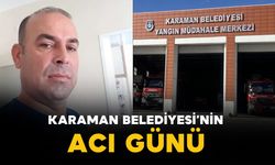 Karaman Belediyesi'nin Acı Günü: 49 yaşında vefat etti